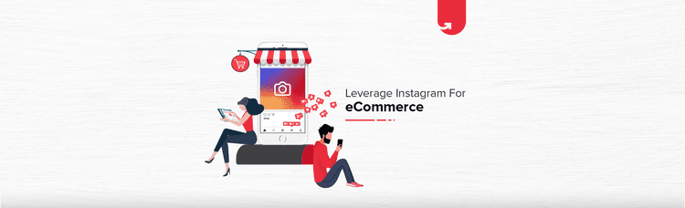 17 Ways to Leverage Instagram for your E-commerce Business