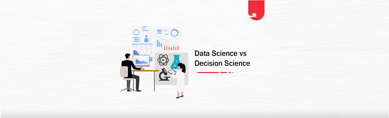 Data Science vs Decision Science: Which One You Should Choose?