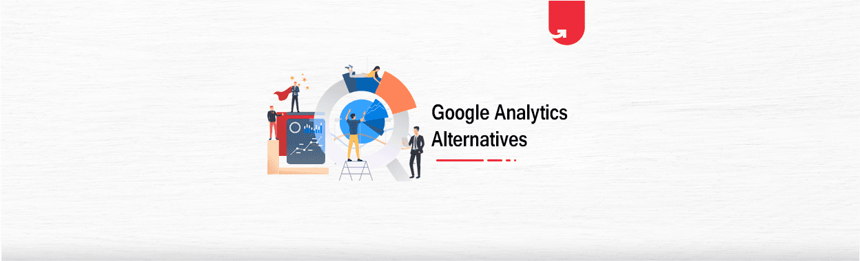 6 Perfect Alternatives to Google Analytics for 2024 [Which One Should You Choose?]