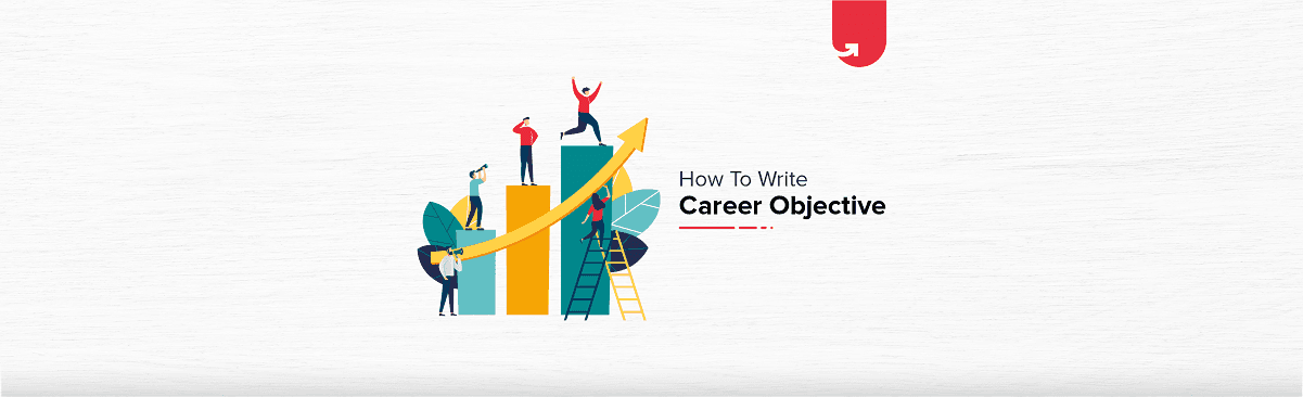 How to Write Career Objective in Resume [For Freshers &#038; Experienced]