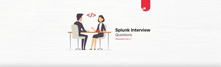 Top 65 Splunk Interview Questions &#038; Answers For Beginners &#038; Experienced [2024]