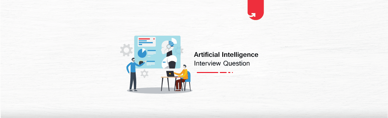 Top 22 Artificial Intelligence Interview Questions &#038; Answers 2024 &#8211; For Beginners &#038; Experienced