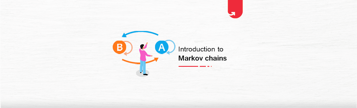 Introduction to Markov Chains: Prerequisites, Properties &amp; Applications