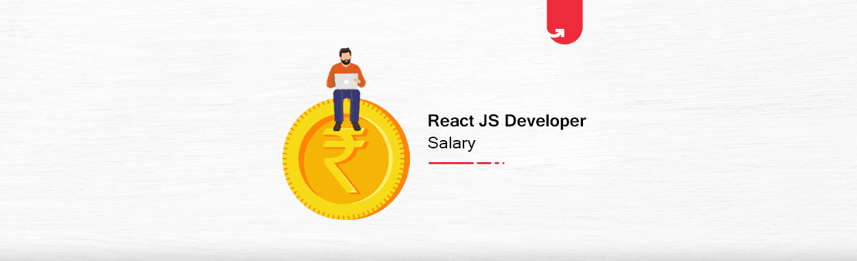 ReactJS Developer Salary in India in 2024 [For Freshers &#038; Experienced]