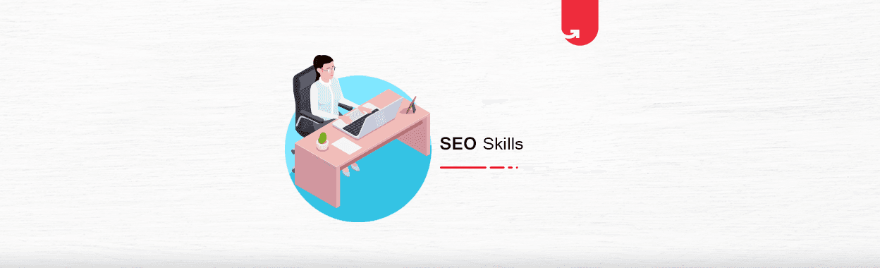 Top SEO Skills Of The Age Every SEO Professional Need to Improve