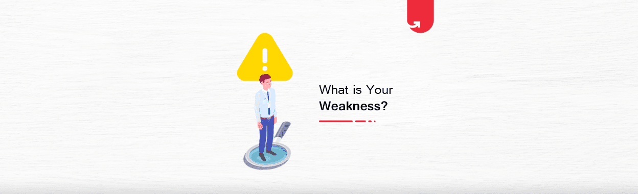 How To Answer What Is Your Weakness Interview Question? [How to Find If You Don&#8217;t Know Yours]