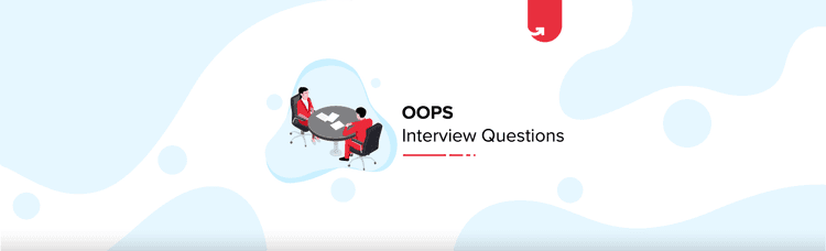Must Read 50 OOPs Interview Questions & Answers For Freshers & Experienced [2024]