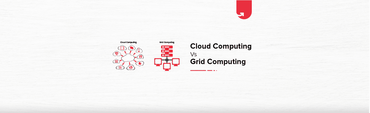 Cloud Computing Vs Grid Computing: Difference Between Cloud Computing &#038; Grid Computing