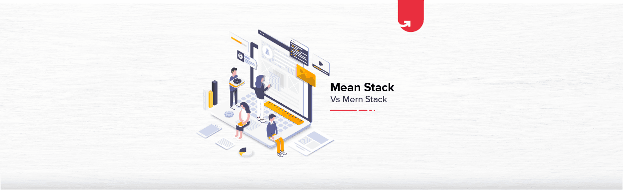 Mean Stack vs Mern Stack: Difference Between Mean Stack &#038; Mern Stack [2024]