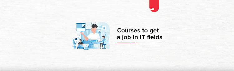 Top 14 Technical Courses to Get a Job in IT Field in India [2024]