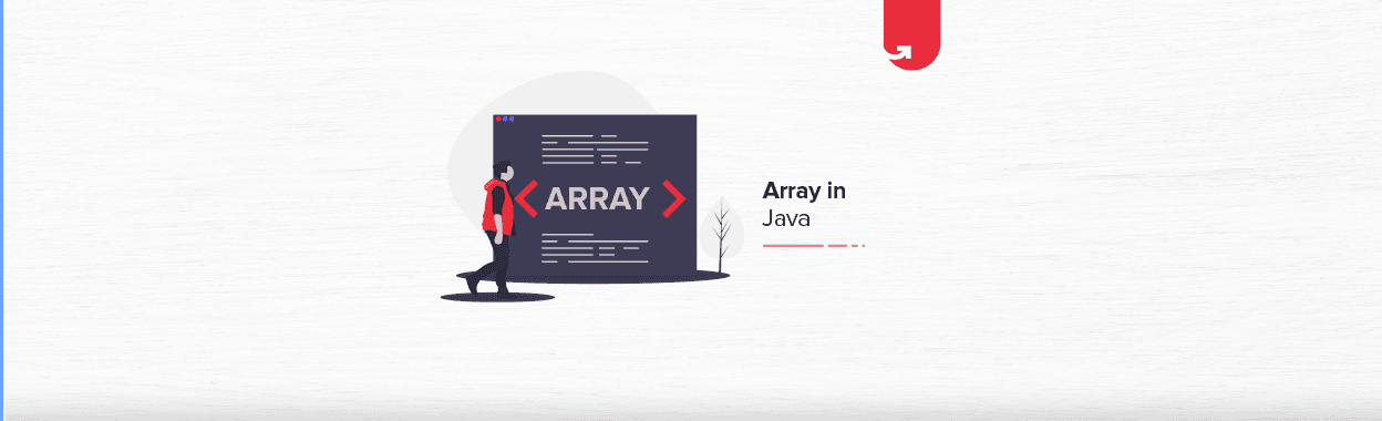 Array in Java: What You Need To Know?