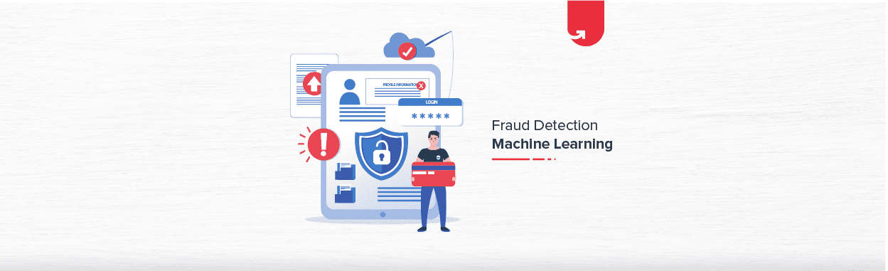 Fraud Detection in Machine Learning: What You Need To Know [2024]