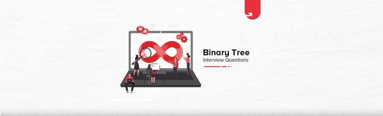 Most Common Binary Tree Interview Questions & Answers [For Freshers & Experienced]