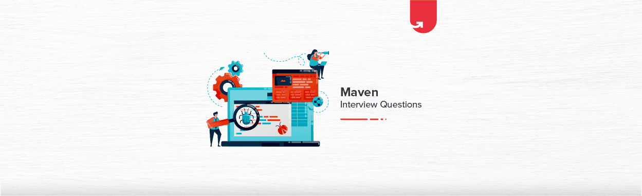 26 Most Important Maven Interview Questions and Answers [For Freshers &#038; Experienced]