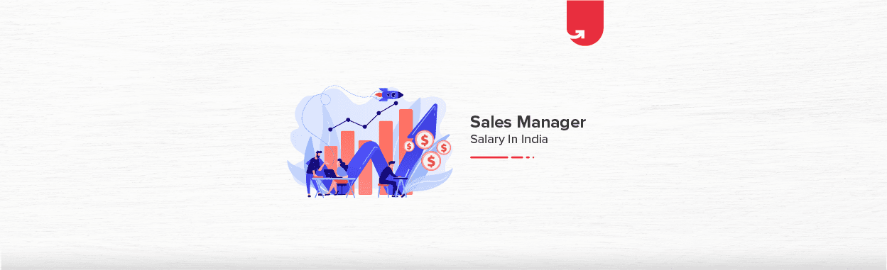 Sales Manager Salary in India in 2024 [List of Factors Affecting Sales Manager Salary]