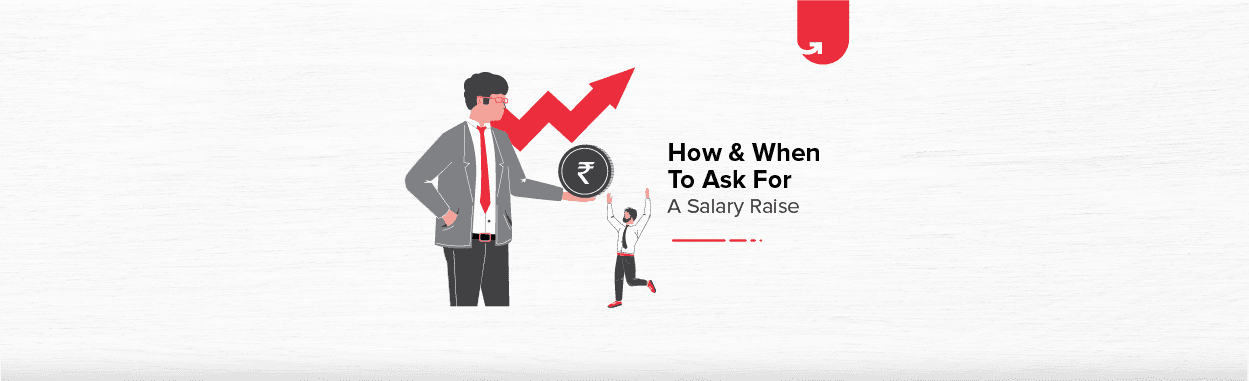 How &#038; When to Ask for a Salary Raise? [Step by Step Pointers]