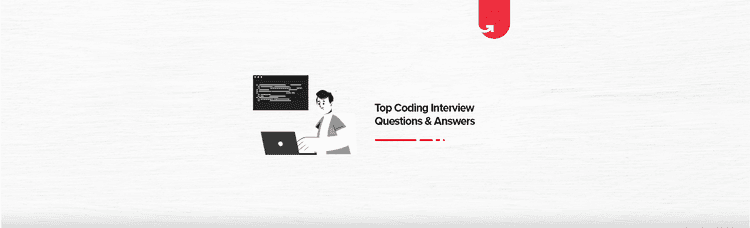 Top 58 Coding Interview Questions &amp; Answers 2024 [For Freshers &amp; Experienced]