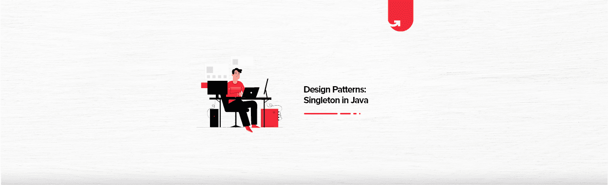 Design Patterns: Singleton in Java | upGrad blog