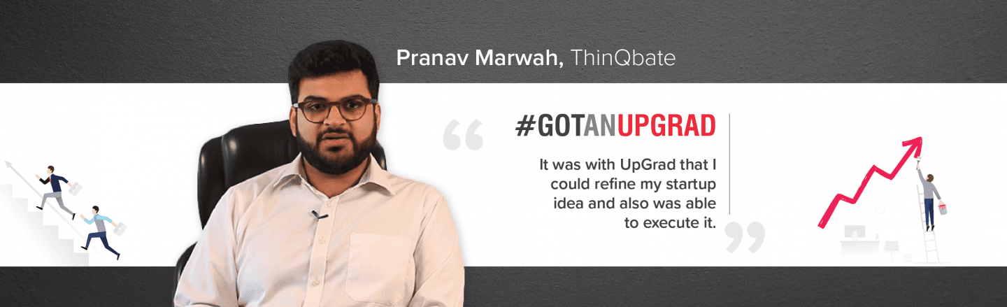 What the founder of ThinQbate learned from StartUp with UpGrad?