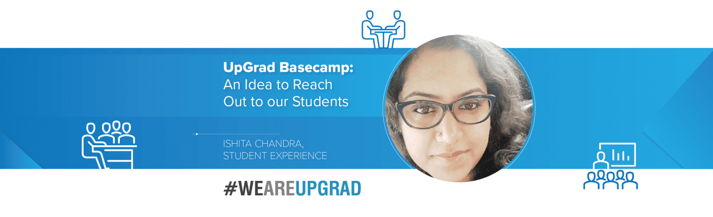 UpGrad BaseCamp: An Idea to Reach Out to our Students