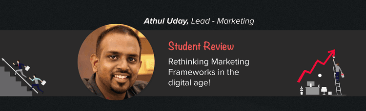UpGrad Student Athul Uday on Rethinking Marketing Frameworks