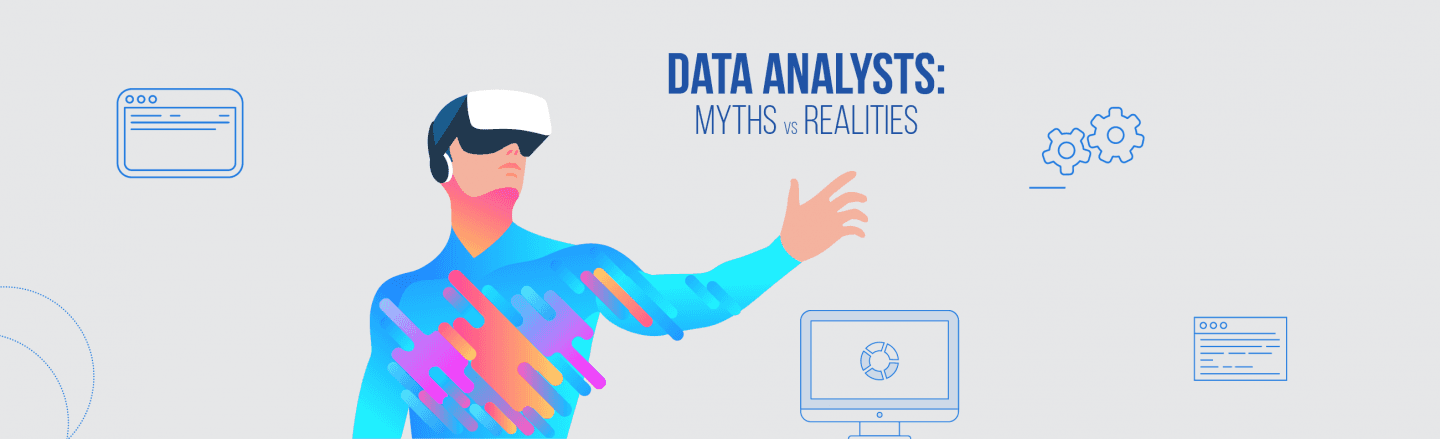 Data Analysts: Myths vs. Realities