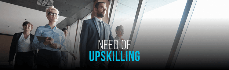 The Need for Upskilling in the Fast-changing World