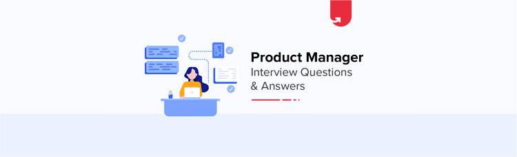 8 Product Manager Interview Questions &amp; Answers [Frequently Asked]